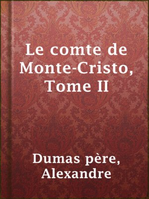 cover image of Le comte de Monte-Cristo, Tome II